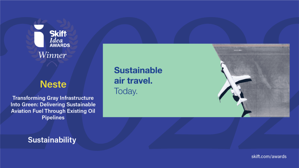 Skift IDEA Awards Entry: Sustainability. Neste, Transforming gray infrastructure into green: delivering sustainable aviation fuel through existing oil pipelines.